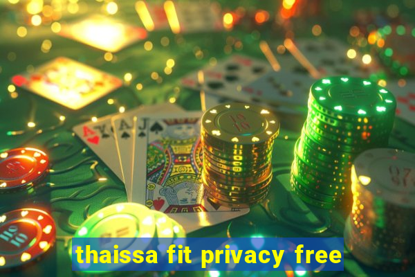 thaissa fit privacy free